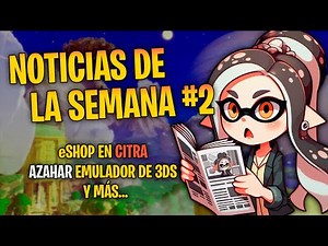 Nuevo Emulador Azahar, eShop accesible en Citra, Ryujinx LDN 1.2 Estable - Noticias de la Semana #2