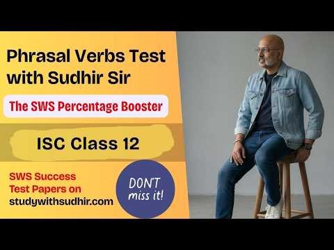 100 Marks Phrasal Verbs Test | SWS Percentage Booster | ISC Class 12 English Language #sudhirsir
