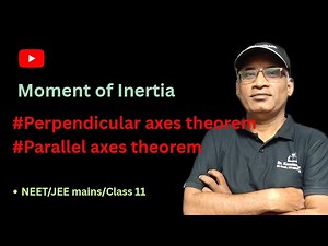 Perpendicular and parallel axes theorem| Moment of Inertia|NEET|CLASS 11|JEE MAINS