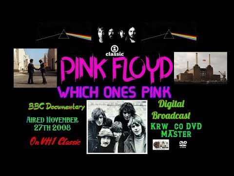 Pink Floyd "Which Ones Pink" BBC 2007 Documentary Aired November 27th 2008 on VH1 Classic DVD Master