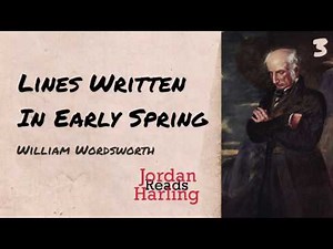 Lines Written in Early Spring - William Wordsworth (Poetry reading) | Jordan Harling Reads