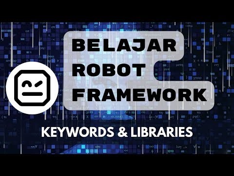 Belajar Robot Framework - Keywords & Libraries