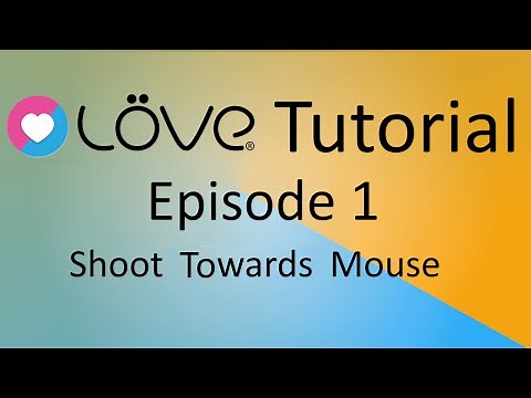 Love2D | Episode 1 | Shoot towards mouse