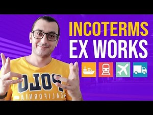 EXPLAINED INCOTERMS EX WORKS (EXW) FOR IMPORT EXPORT BUSINESS
