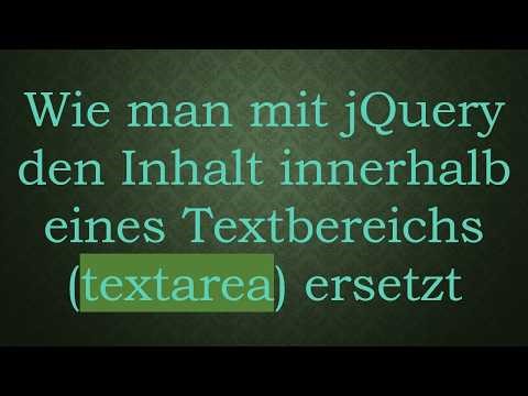 Wie man mit jQuery den Inhalt innerhalb eines Textbereichs (textarea) ersetzt