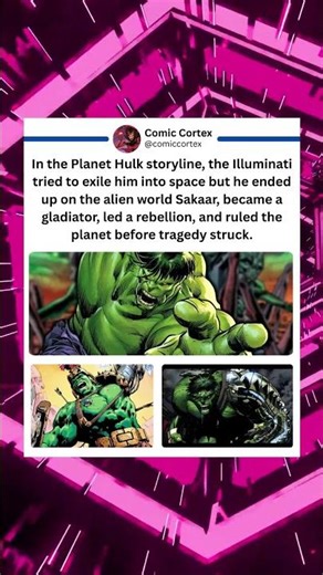 Planet Hulk, the Illuminati tried to exile him into space but he was ended up becoming a gladiator.