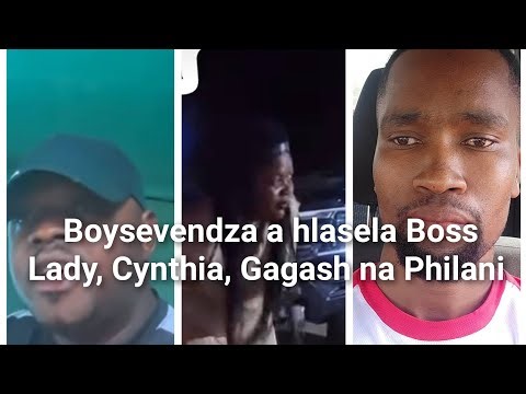 Boysevendza a hlasela Boss Lady, Cynthia, philani na Gagash