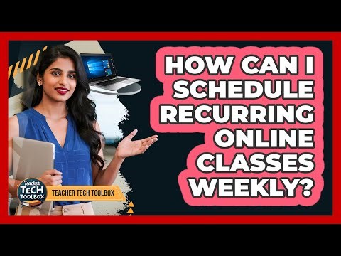 How Can I Schedule Recurring Online Classes Weekly?