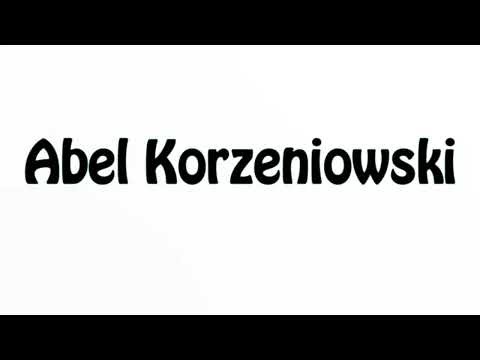 Learn How To Pronounce Abel Korzeniowski
