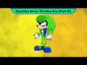 Chuckles Error: The New Era (Part 10)
