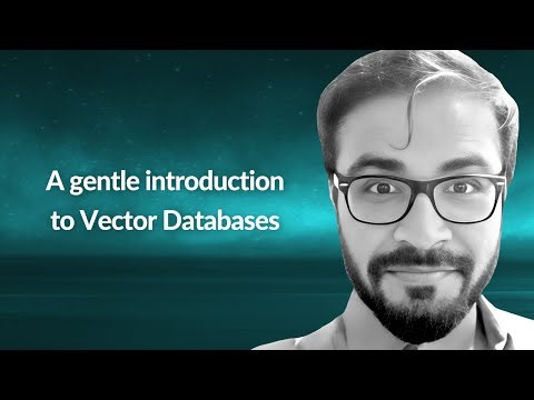 A gentle introduction to Vector Databases | Zain Hasan | Conf42 Machine Learning 2023