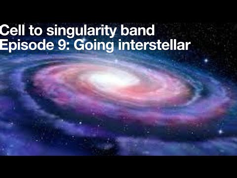 Cell to singularity band episode 9: Going interstellar
