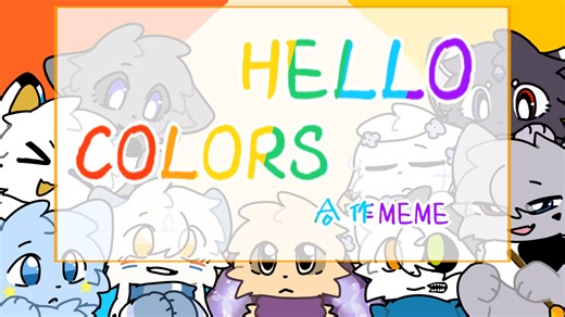 【meme/多人合作】Hello Colors