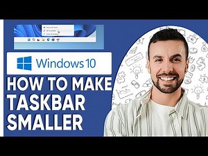 How To Make Taskbar Smaller In Windows 10 (Solved: Simple Steps)