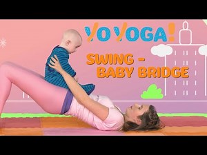 YO YOGA! BABY - Swing / Baby Bridge - Yoga for infants