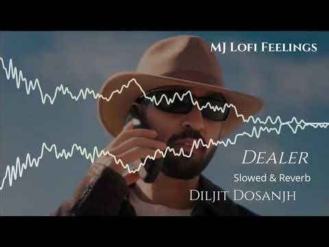 Dealer | Diljit Dosanjh | Slowed & Reverb | Lofi | New Punjabi Song 2026