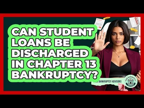 Can Student Loans Be Discharged In Chapter 13 Bankruptcy? - Your Bankruptcy Advisors