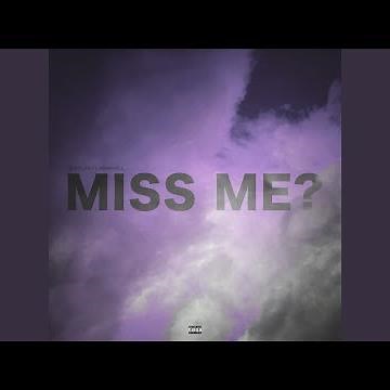 MISS ME?