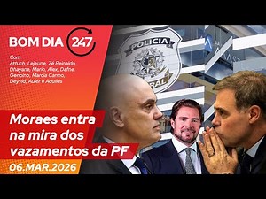 Bom dia 247: Moraes entra na mira dos vazamentos da PF (6.3.26)