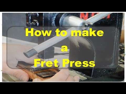 How to make a Fret Press