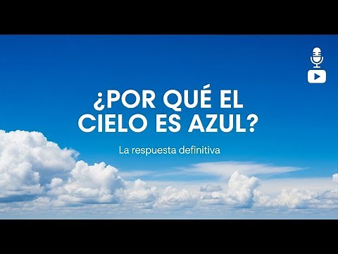 ¿Por qué el cielo es azul? La respuesta definitiva