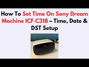 How To Set Time On Sony Dream Machine ICF‑C318 – Time, Date & DST Setup