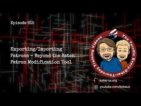 Exporting/Importing Patrons - Beyond the Batch Patron Modification Tool | 615