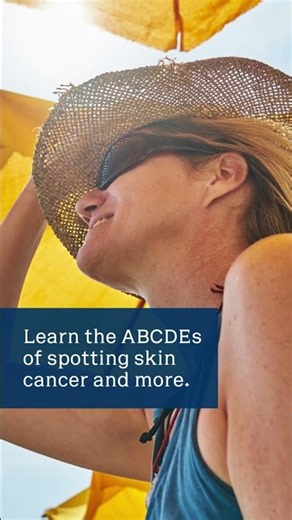 When a spot deserves a second look — detecting and preventing skin cancer.