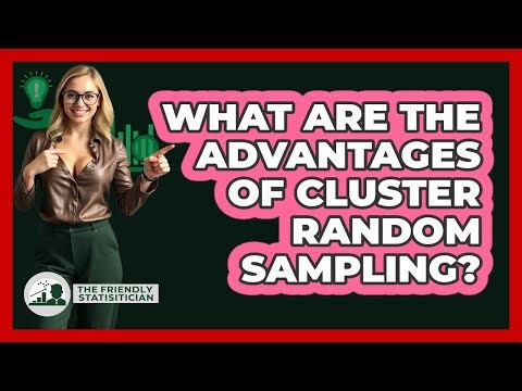 What Are The Advantages Of Cluster Random Sampling?
