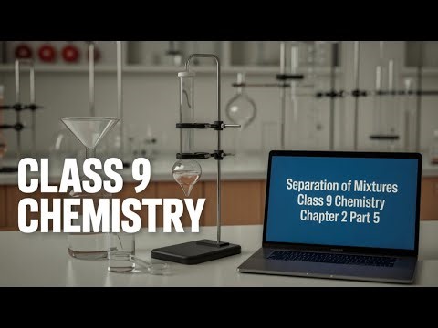 Separation of Mixtures 🔥🔥👉Explained | Class 9 Chemistry Chapter 2 (Part 5)