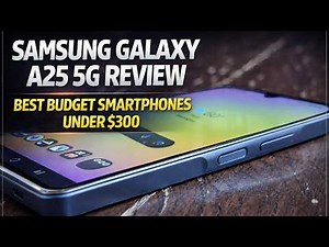 Samsung Galaxy A25 5G review 2026: Best Budget Smartphones Under $300