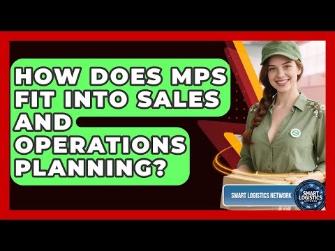How Does MPS Fit Into Sales And Operations Planning? - Smart Logistics Network