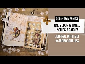 INCHIES & FAIRIES ❤ once upon a time... JOURNAL WITH ME! ❤ DESIGN TEAM PROJECT FOR @49dragonflies