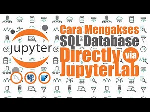Akses SQL Database (MySQL, PostgreSQL & SQLite) via JupyterLab