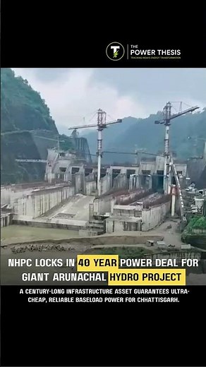 NHPC Locks In Forty Year Power Deal For Giant Arunachal Hydro Project