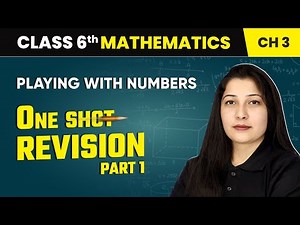 Playing With Numbers - One Shot Revision (Part 1) | Class 6 Maths Chapter 3 | CBSE 2025-26