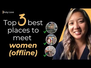 Top 3 Best places to meet women (offline)