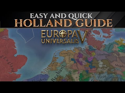 Easy And Quick HOLLAND GUIDE - EUROPA UNIVERSALIS 5 Tips