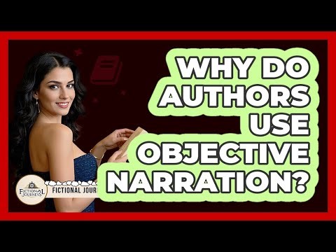 Why Do Authors Use Objective Narration?