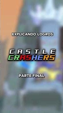 Explaining Castle Crashers achievements | FINAL PART
