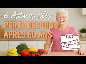 6 Secrets Pour Perdre du Poids Après 60 Ans : Transformez Votre Corps et Votre Vie !