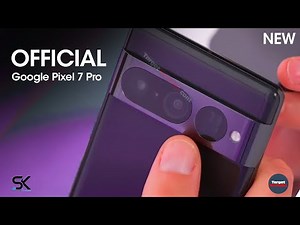 Google Pixel 7 Pro - OFFICIAL Introduction