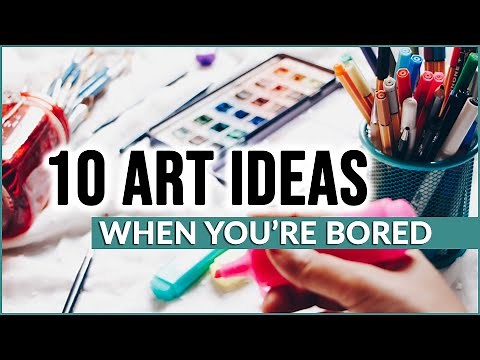 10 ART IDEAS for when you are BORED at Home!