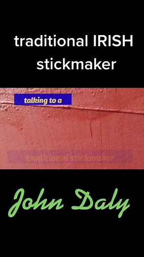 John Daly: Traditional Irish Stickmaker's Craft
