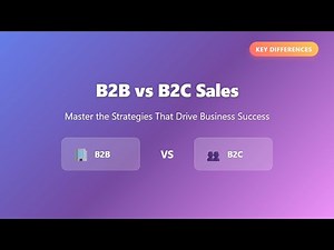 B2B vs B2C Sales: Key Differences & Strategies