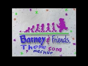 Barney & friends theme song mashup