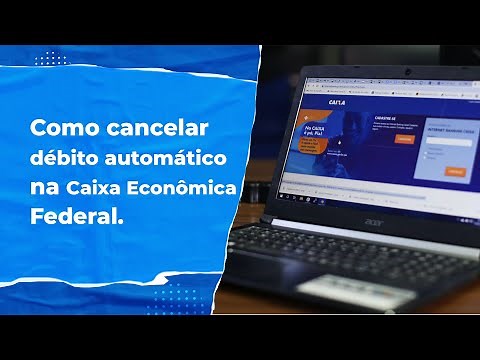 Como Cancelar Débito Automático na Caixa Econômica Federal?