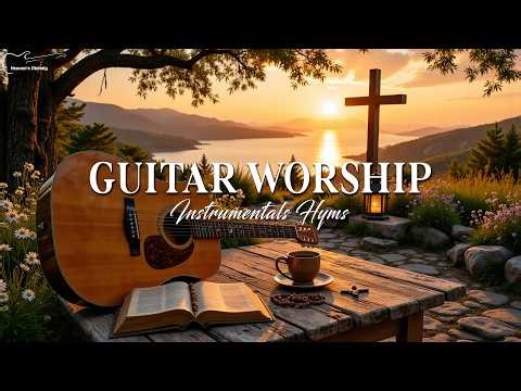 Relaxing Acoustic Worship Guitar - Soft Christian Instrumental Hymns for Quiet Time With God