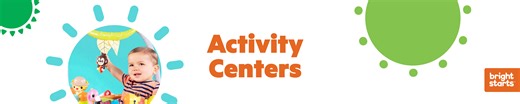 Bright Starts: Activity Centers