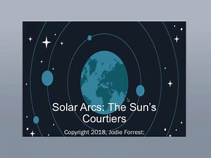 Solar Arcs: The Sun's Courtiers, a workshop with Jodie Forrest (3.5 hours)